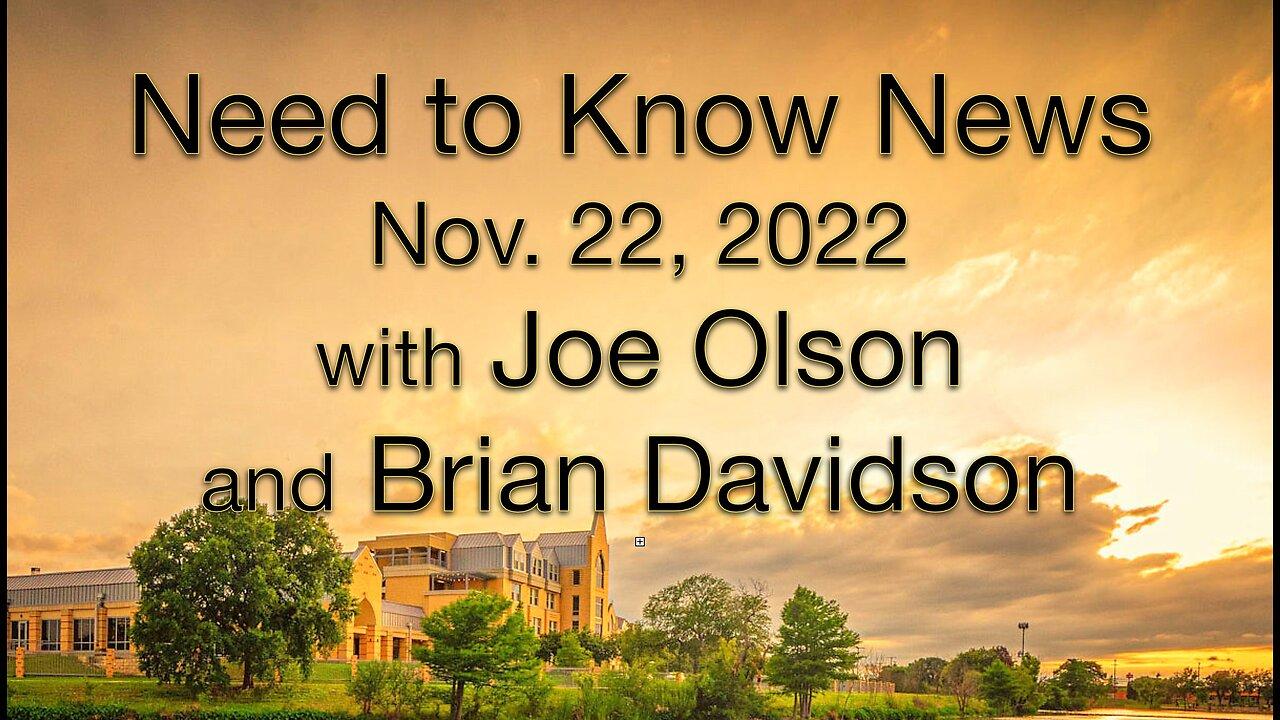 Need to Know News (22 November 2022) with Joe Olson and Brian Davidson