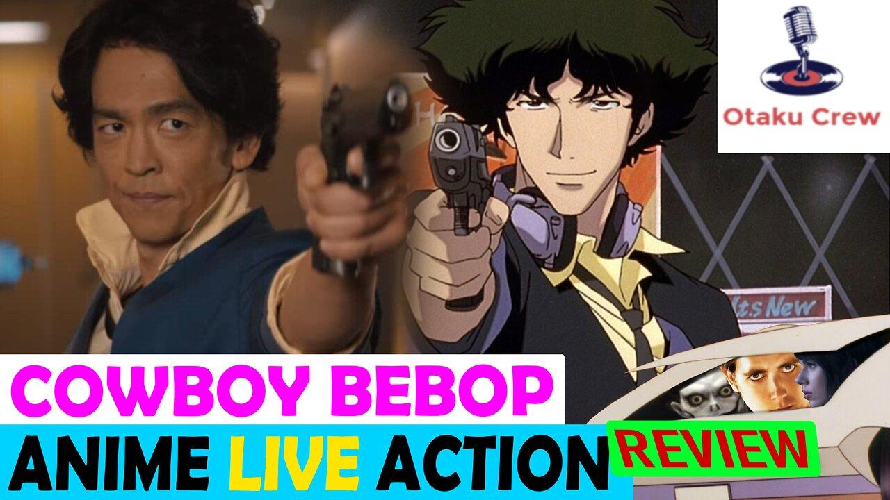 Episode 9: Cowboy Bebop live action anime review and all others