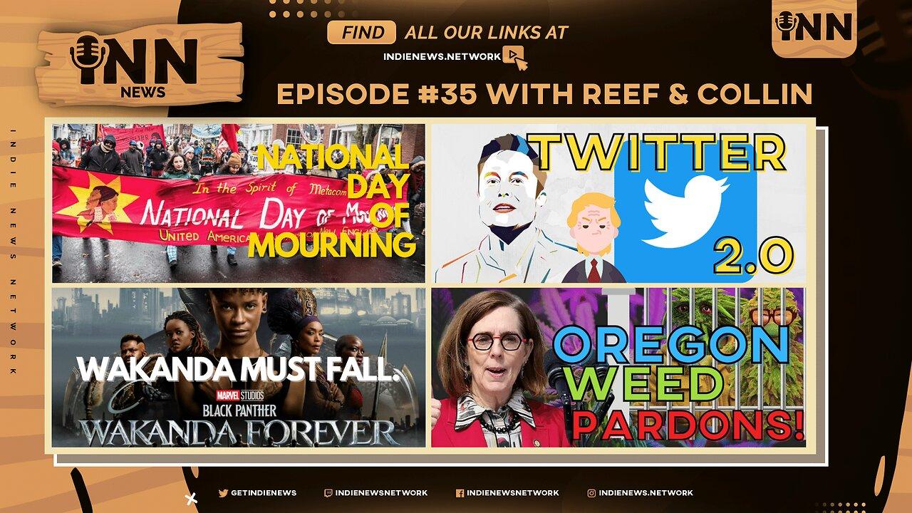INN News #35 | National Day of MOURNING, TWITTER 2.0, Wakanda Must FALL, OR “PARDONS” Weed Offenders