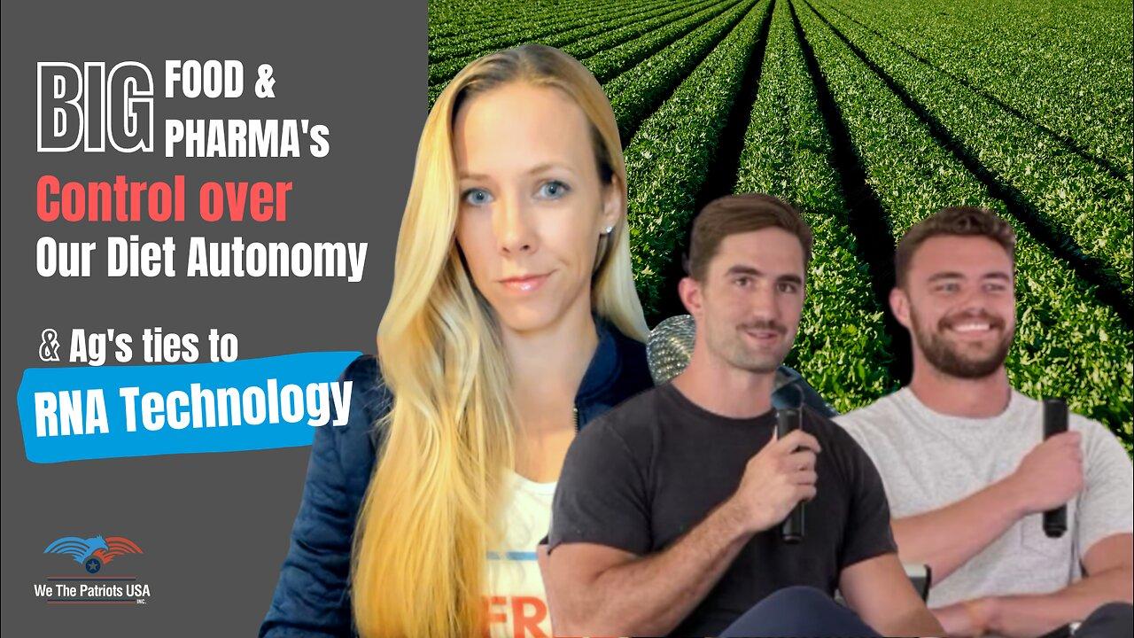 The Ag Industry & RNA Technology, Big Food & Big Pharma's Control Over our Food Supply | Ep 43