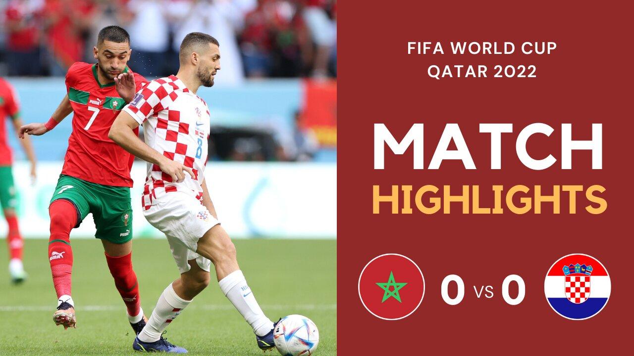 Match Highlights - Morocco 0-0 Croatia - FIFA World Cup Qatar 2022 | Famous Football