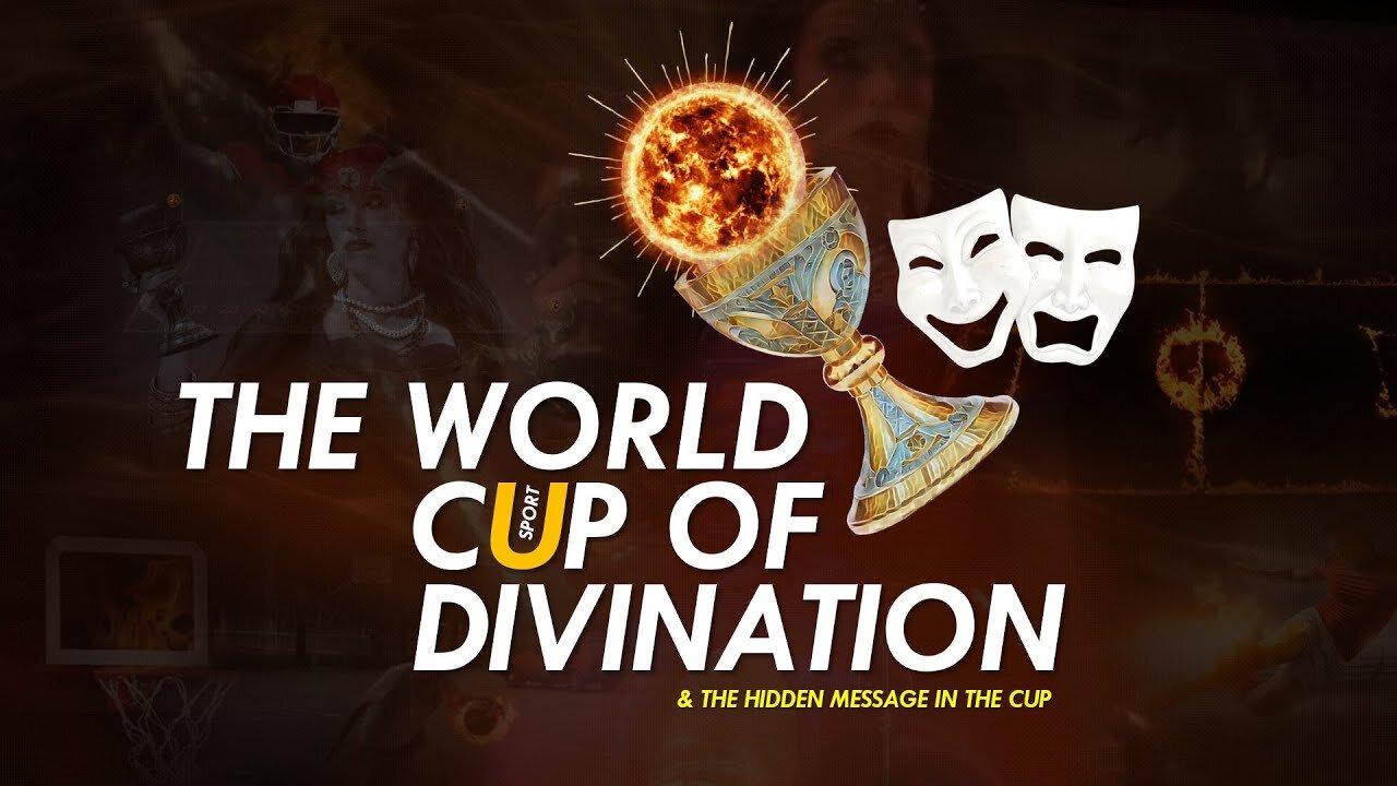 The World Cup of Divination & the hidden message in the CUP or COP