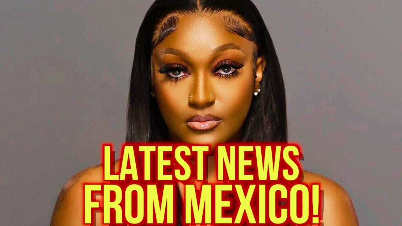 Latest News From MEXICO! Shanquella Robinson Updates ft. Gerardo Zuniga!