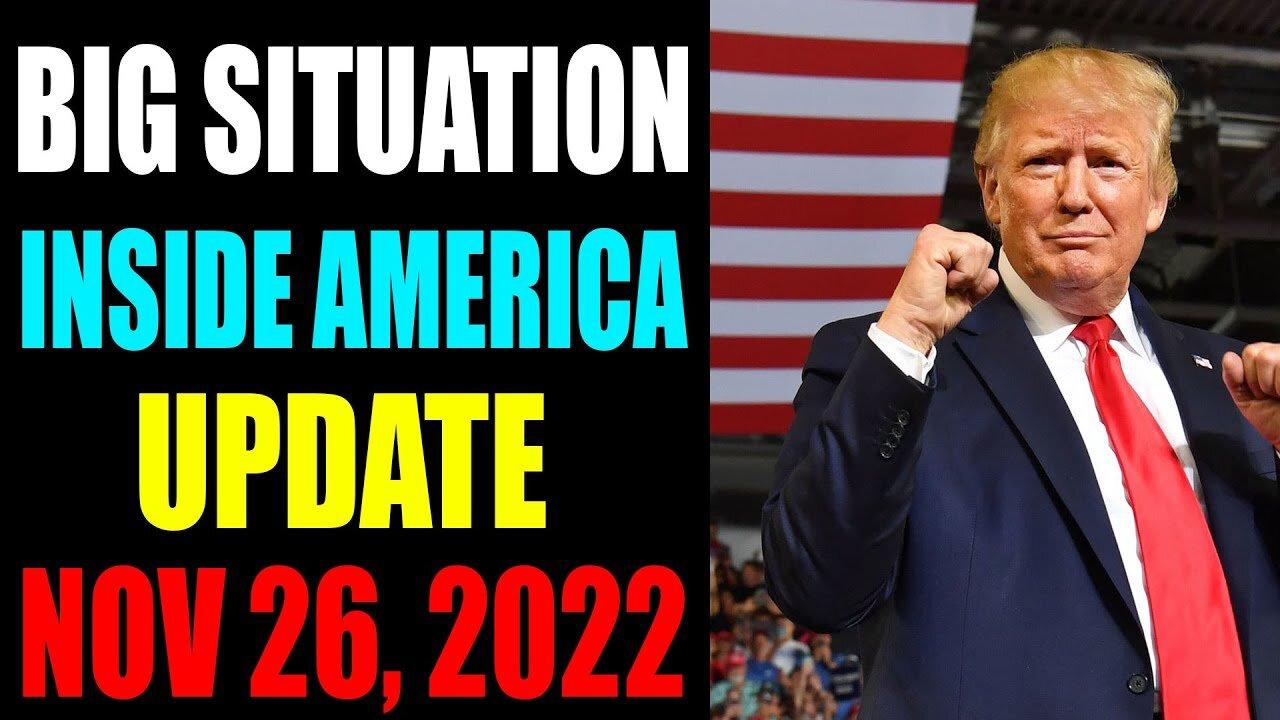 BIG SITUATION INSIDE AMERICA UPDATE OF TODAY'S NOVEMBER 26, 2022 - TRUMP NEWS