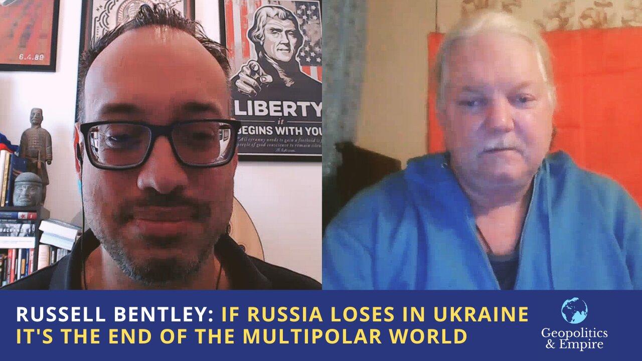 Russell "Texas" Bentley: If Russia Loses in Ukraine It's the End of the Multipolar World