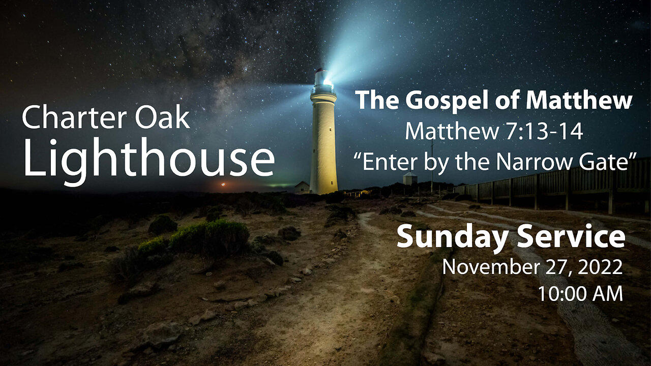 Church Service - 11-27-2022 Livestream - Matthew 7:13-14 - Enter by the Narrow Gate