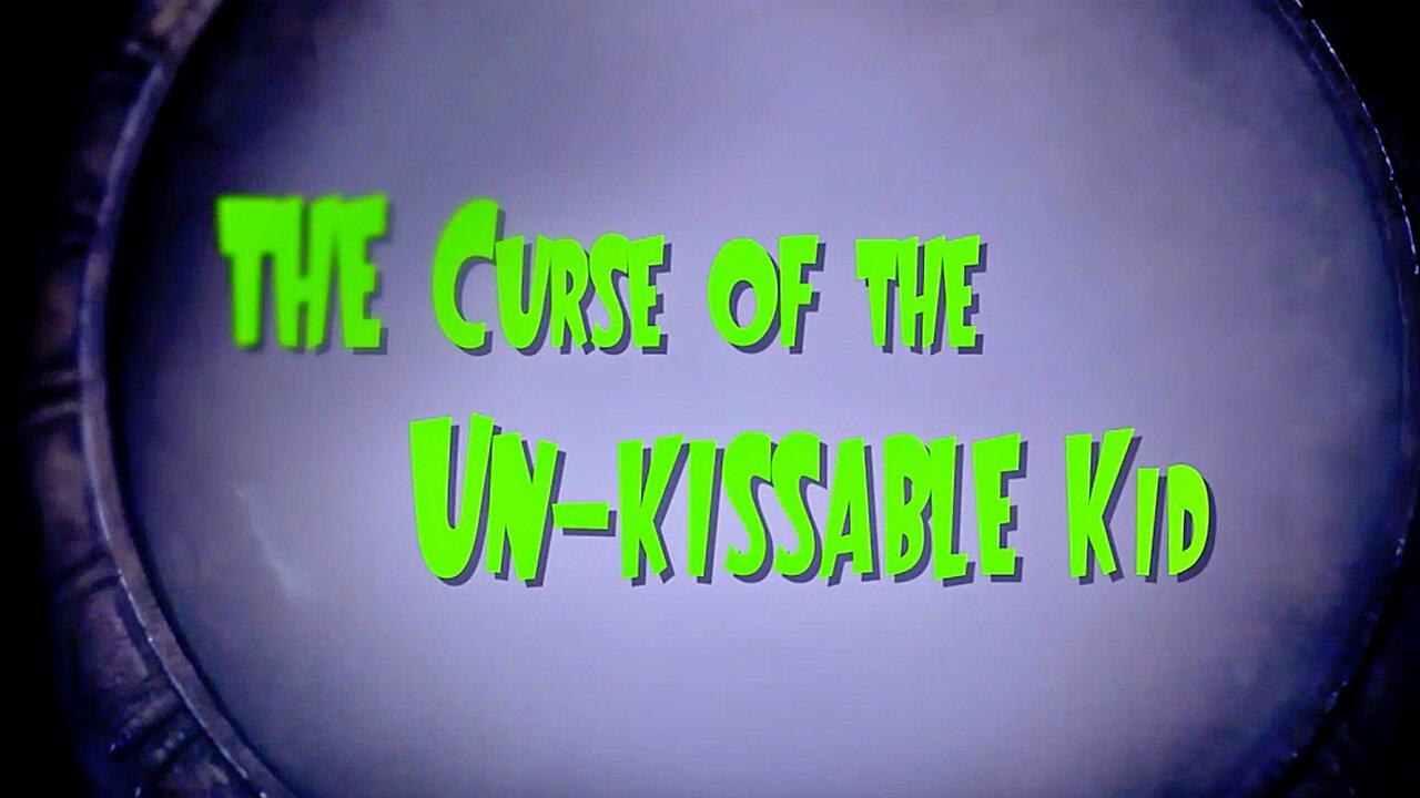 "The Curse of the Un-Kissable Kid" sample clip