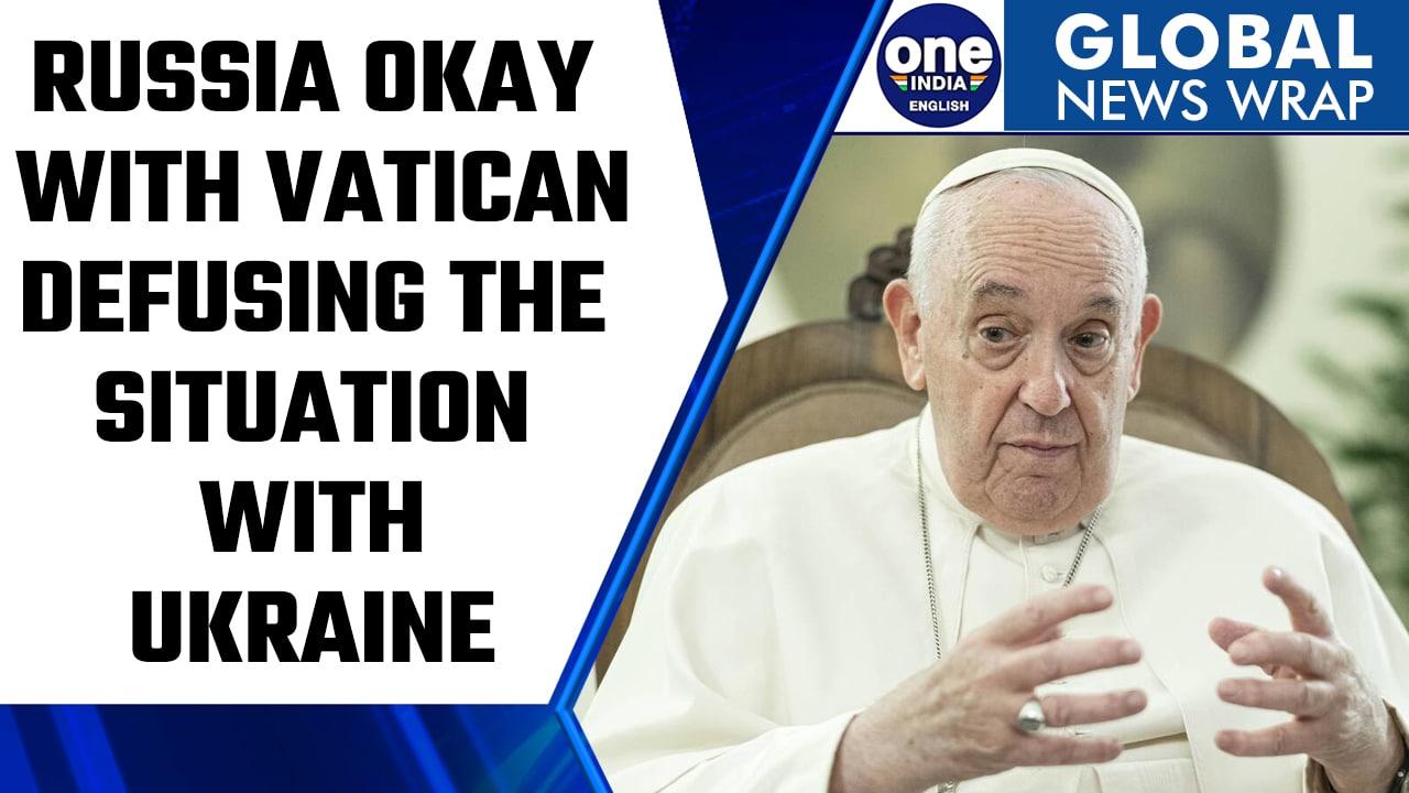 Russia welcomes Vatican’s offer to negotiate, but Ukraine not okay | Oneindia News