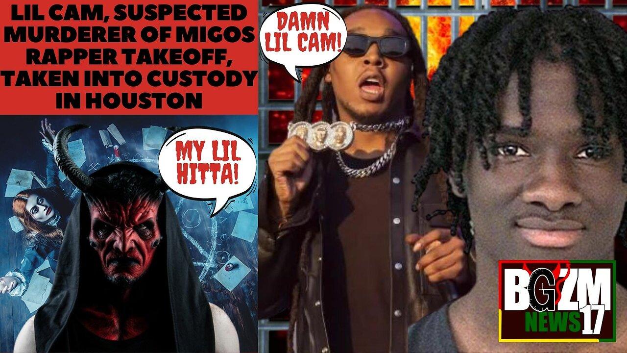 Lil Cam, suspected murderer of Migos rapper Takeoff, taken into custody in Houston