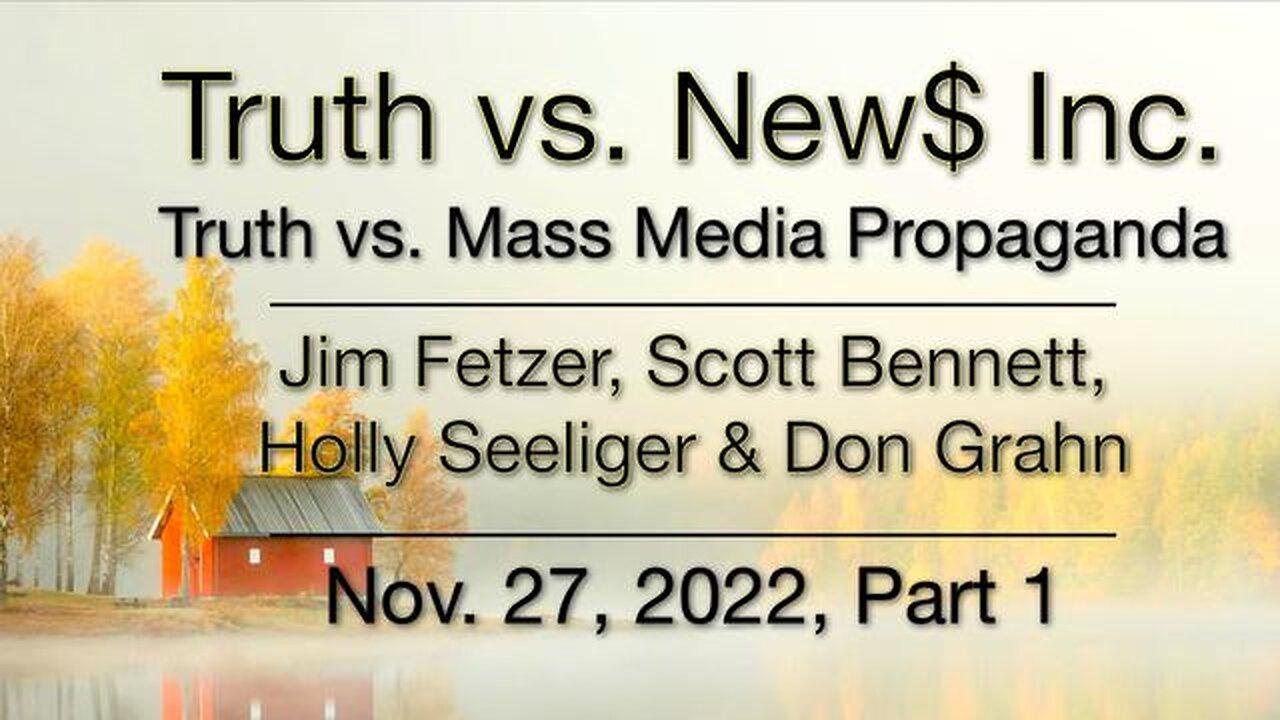 Truth vs. NEW$ Part 1 (27 November 2022) with Don Grahn, Scott Bennett, and Holly Seeliger