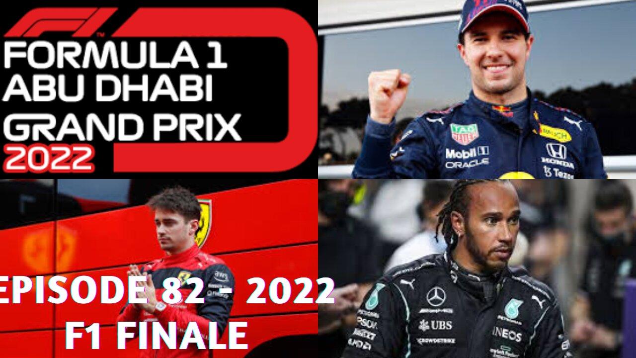 Episode 82 - 2022 F1 Season Finale in Abu Dhabi