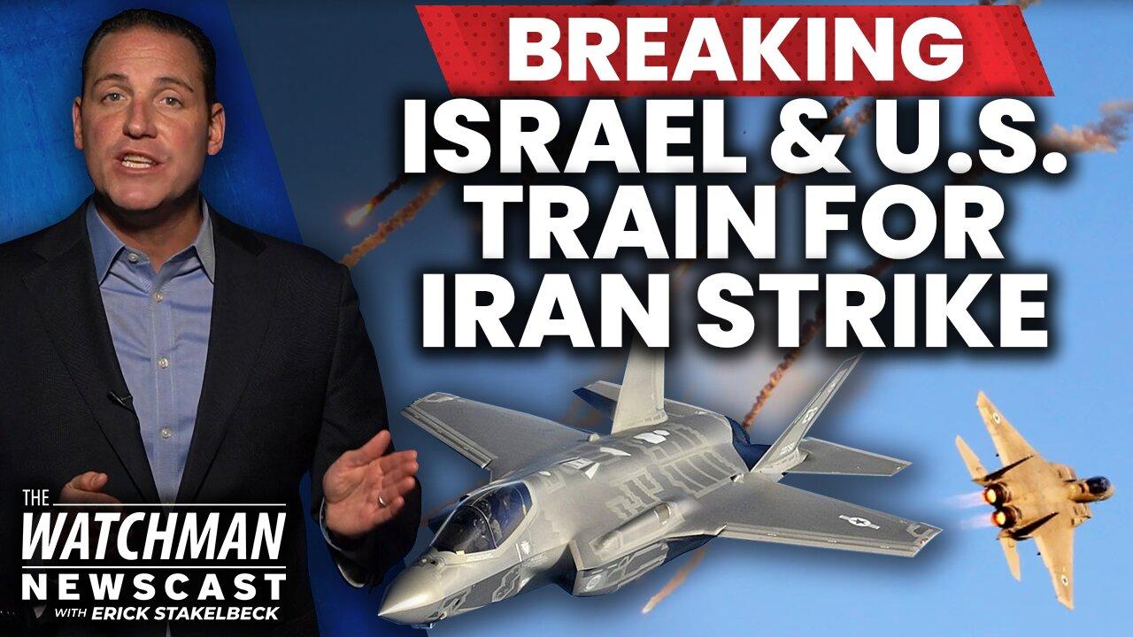 Israel & U.S. Air Forces Hold JOINT DRILLS Simulating Iran Strike | Watchman Newscast