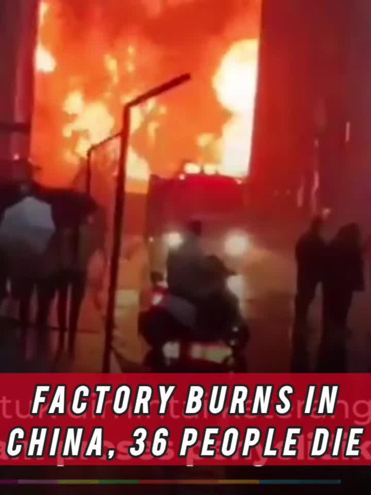 Factory fire in China kills 36 People.