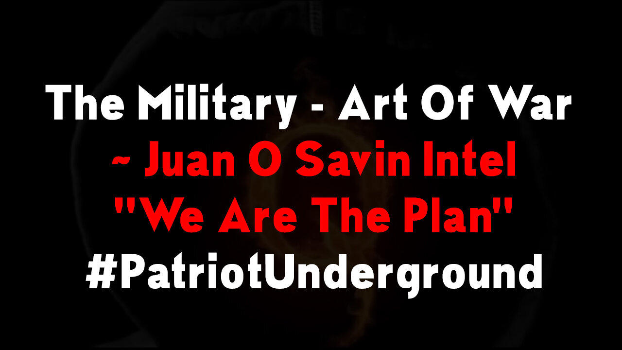 The Military - Art Of War ~ Juan O Savin "We Are The Plan" #PatriotUnderground