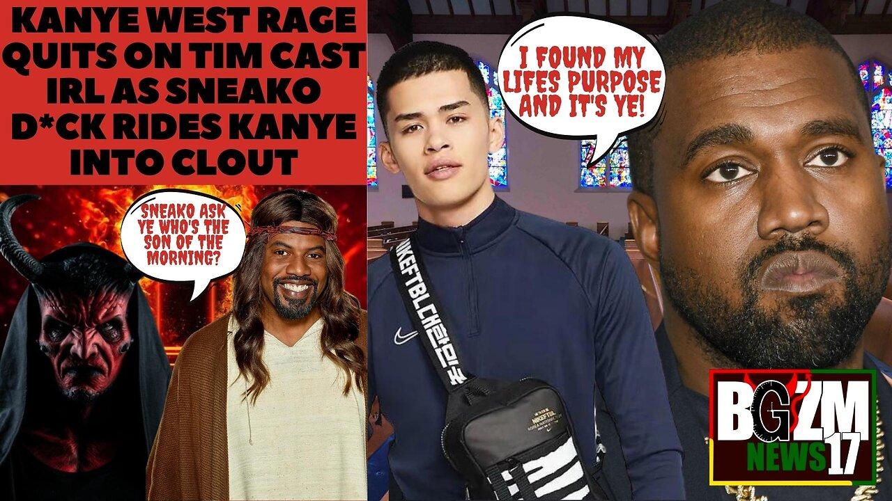 Kanye West Rage Quits on Tim Cast IRL As @SNEAKO D*ck Rides Kanye Into Clout