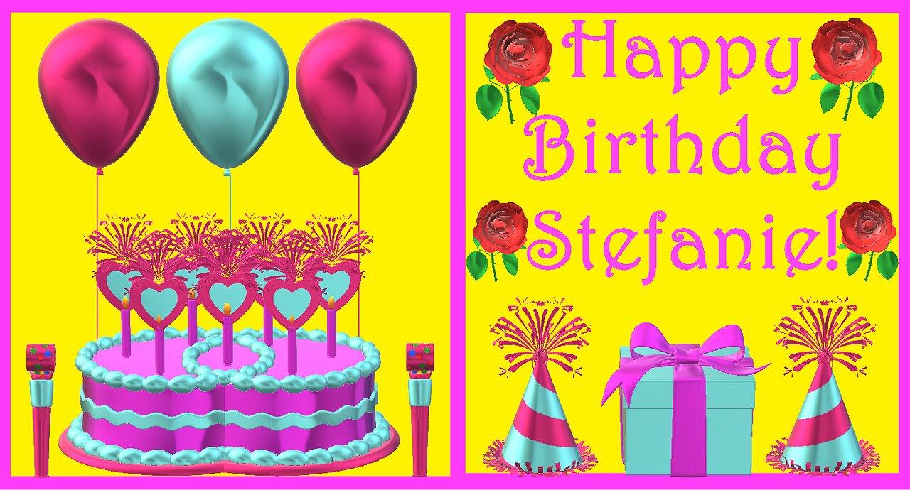 Happy Birthday 3D - Happy Birthday Stefanie - Happy Birthday To You - Happy Birthday Song