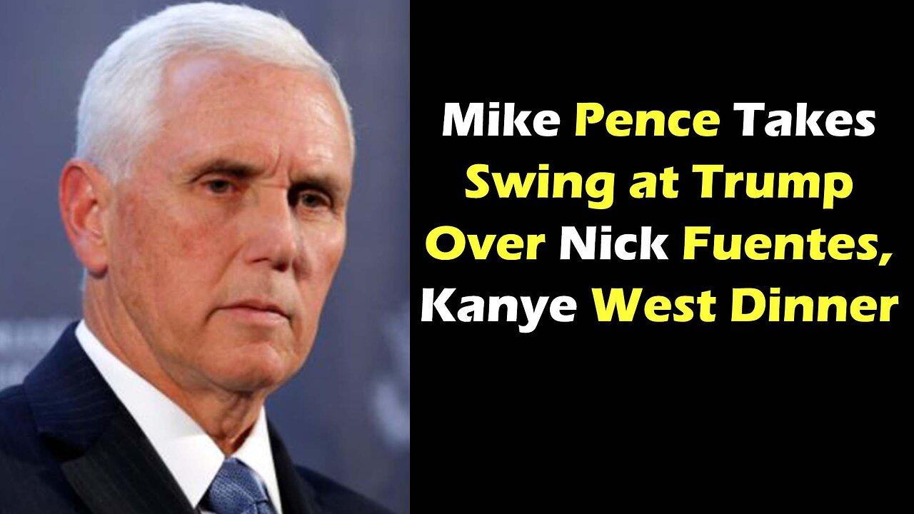 Mike Pence Takes Swing at Trump Over Nick Fuentes, Kanye West Dinner