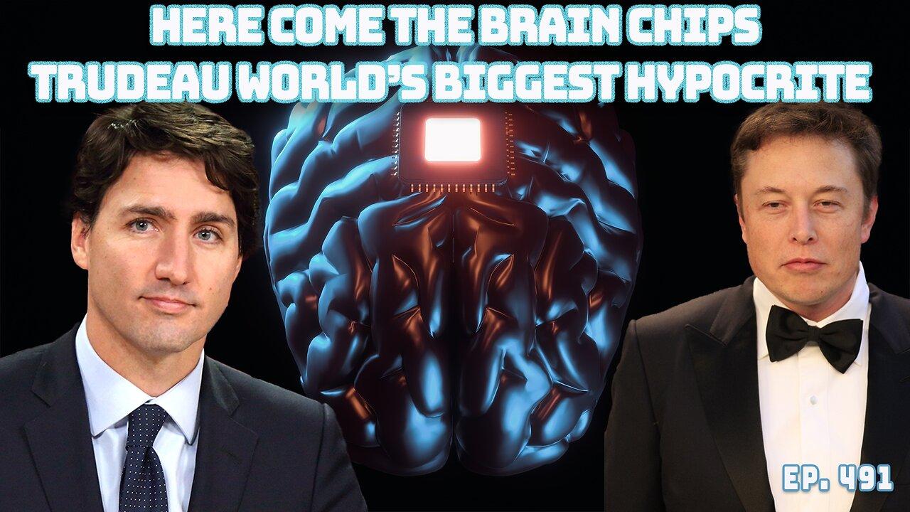 Neuralink Human Trials To Begin In 6 Mos | Trudeau Proves To Be World's Biggest Hypocrite | Ep 491