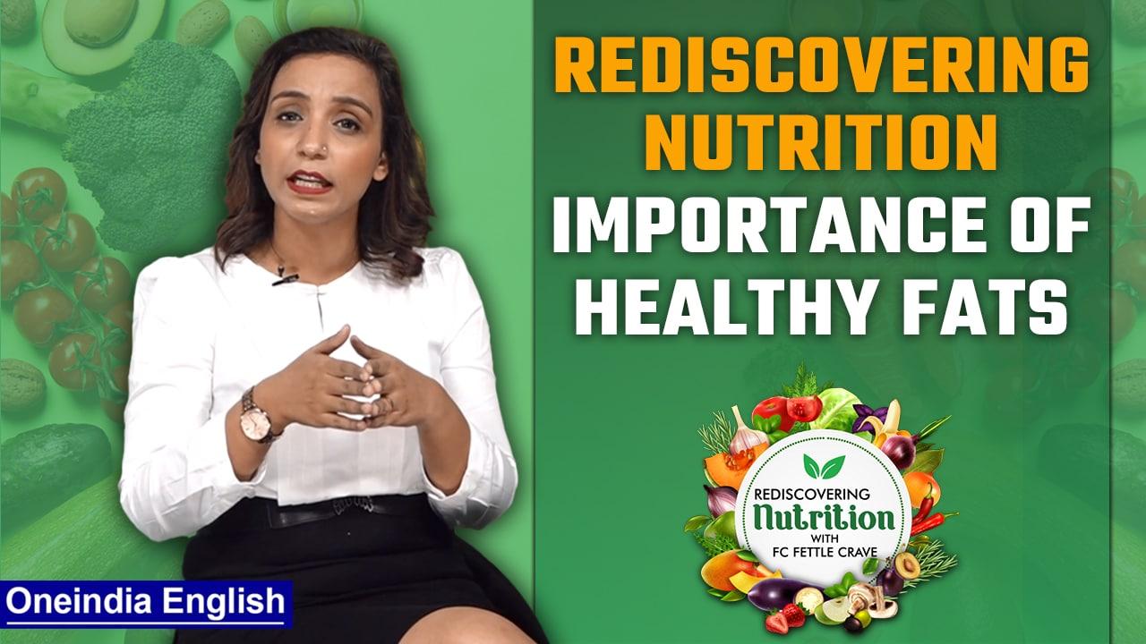 Rediscovering Nutrition and the importance of healthy fat in daily diet | Oneindia News *Special