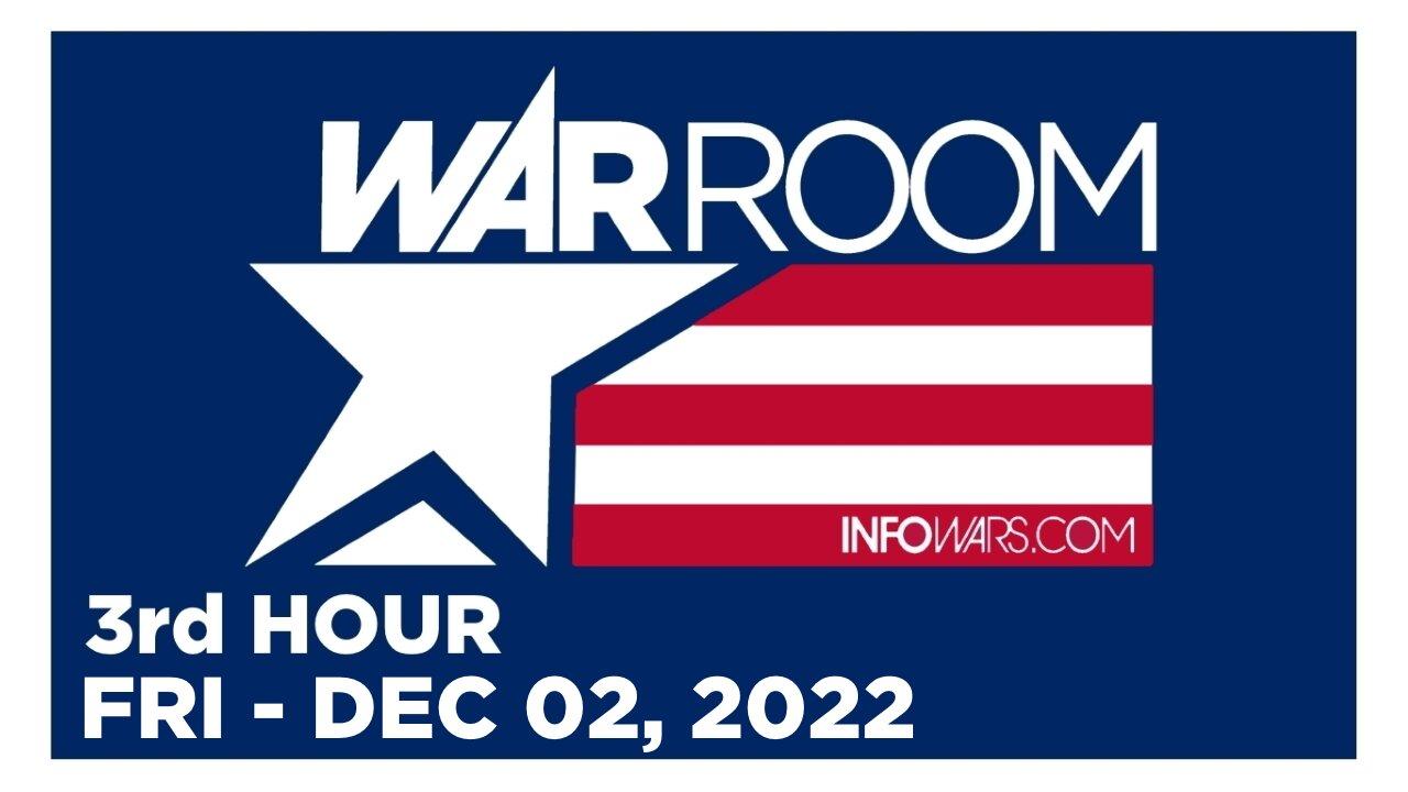 WAR ROOM [3 of 3] Friday 12/2/22 • News, Reports & Analysis • Infowars