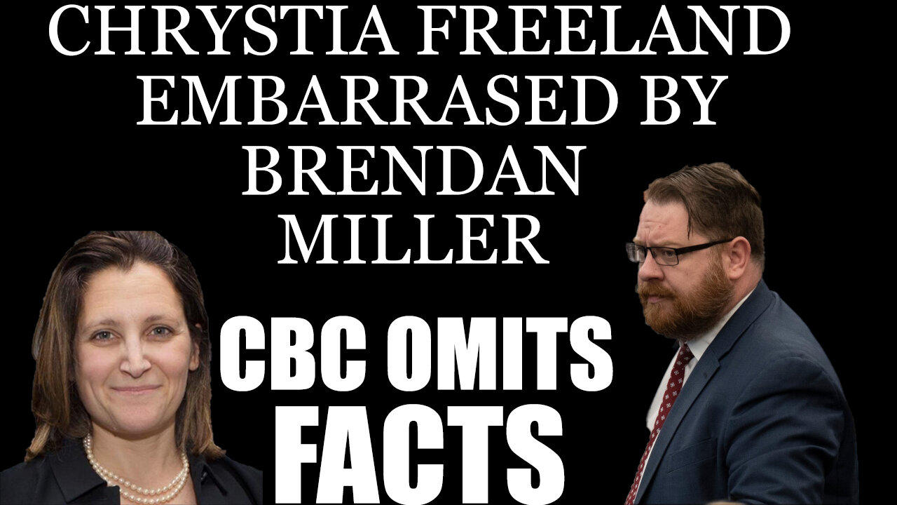 Chrystia Freeland is left silent showing her true colors. Brendan Miller goes GOAT