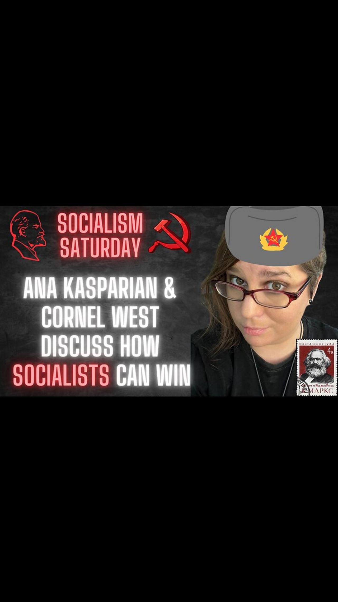 Socialism Saturday: Ana Kasparian and Cornel West discuss how SOCIALISTS can WIN in America