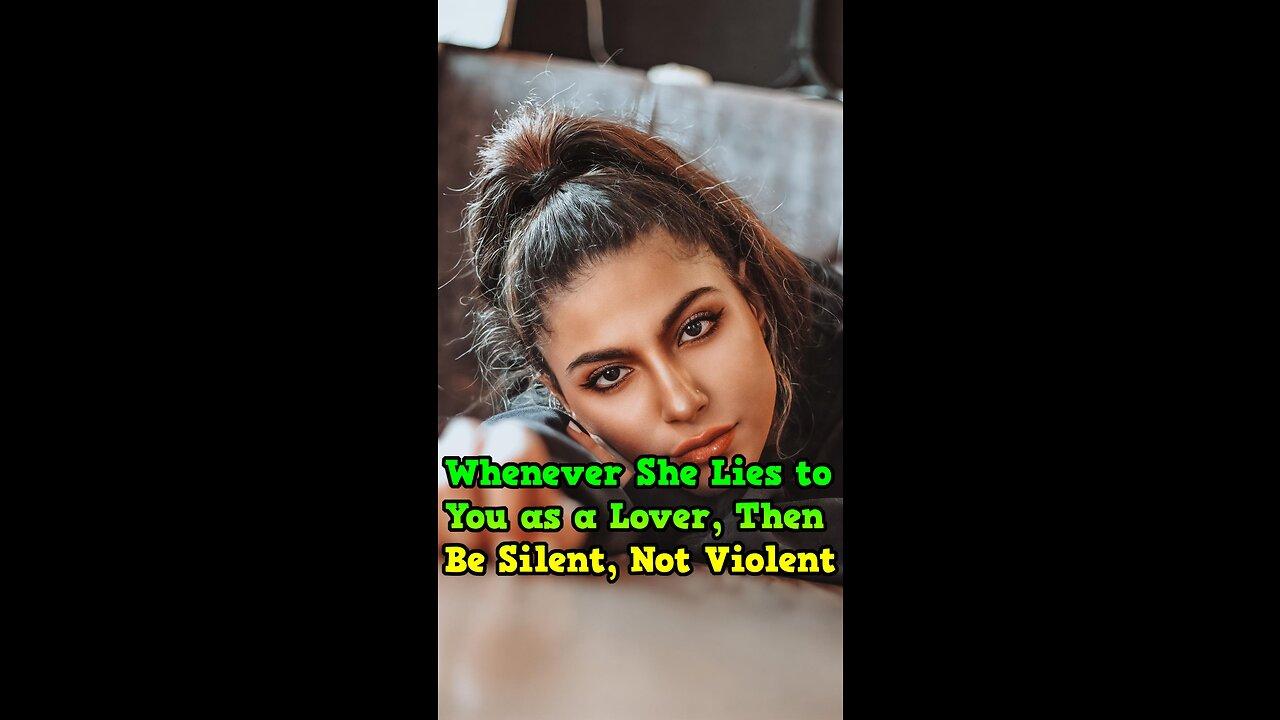 Whenever She Lies to You as a Lover, Then Be Silent, Not Violent