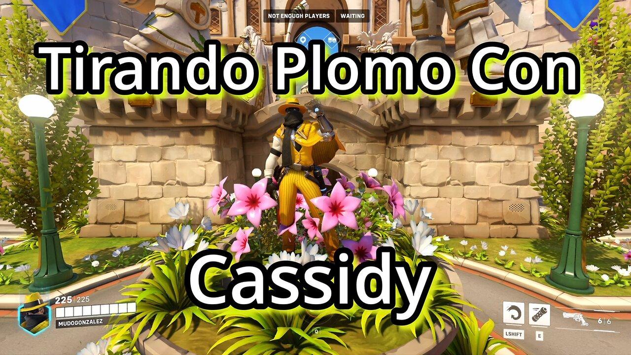 Tirando Plomo con el Cassidy!! (Overwatch 2)