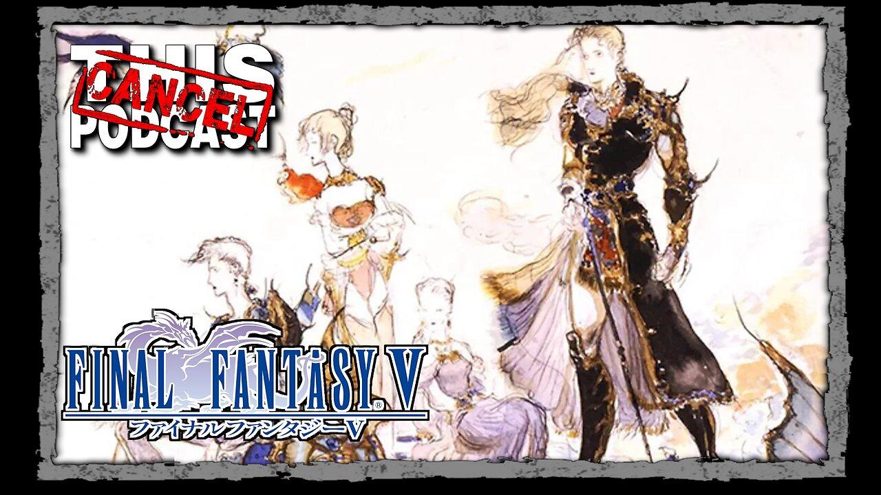 CTP Gaming: Final Fantasy V - Let's Get the Fire Crystal Before Square Enix Bans Me From This, Too!