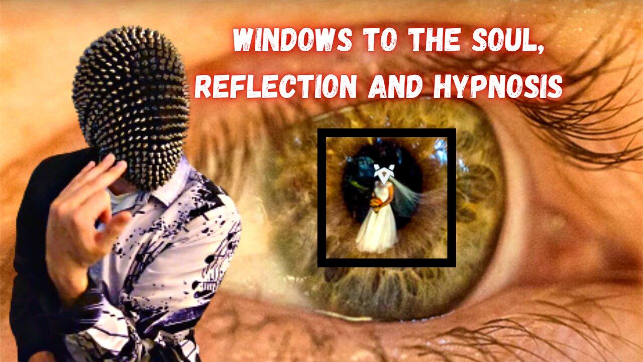 Eyes Are Windows To The Soul (Reflections And Hypnosis)