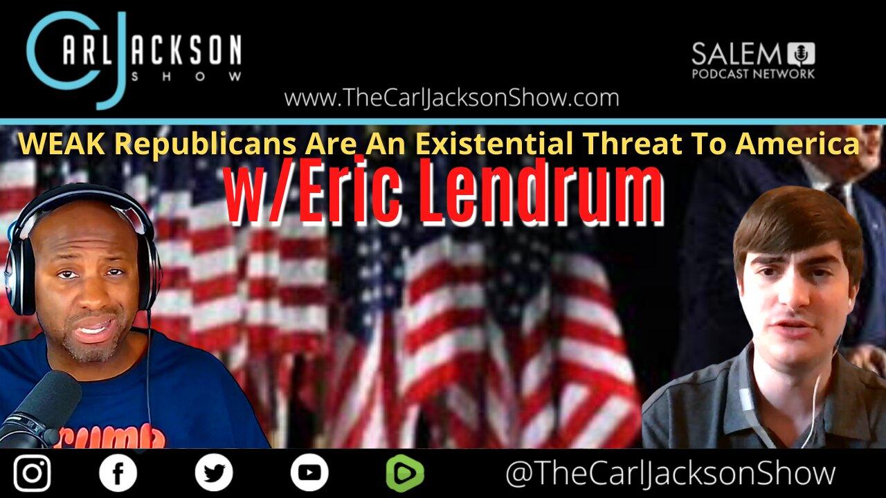 WEAK Republicans Are An Existential Threat To America w/Eric Lendrum