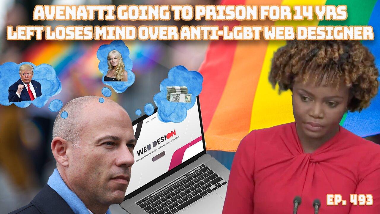 Buh-Bye: Avenatti Going To Prison for 14 Yrs | Left Spins Out Of Control Over Web Designer | Ep 493
