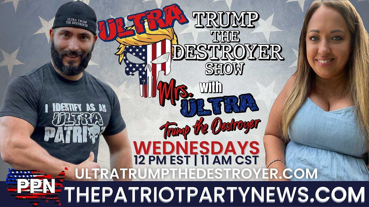 ULTRA TRUMP THE DESTROYER SHOW w/ MRS. ULTRA  "The Fall of The Cabal, Part 26" 12.07.22
