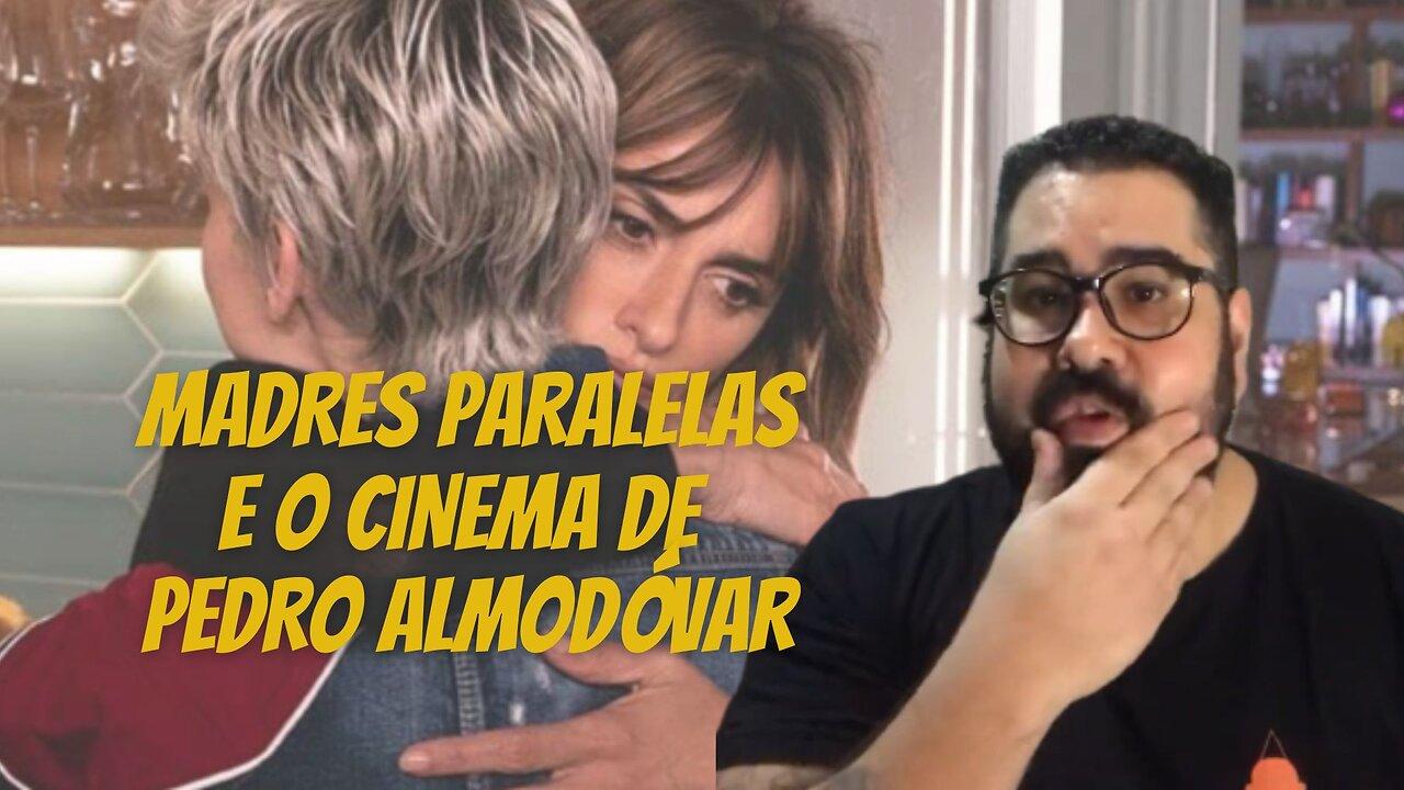MADRES PARALELAS - E O CINEMA DE PEDRO ALMODÓVAR DISPONIVEL NA NETFLIX