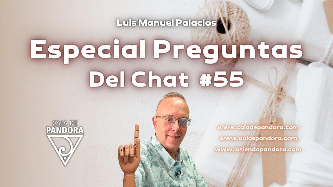 Especial Preguntas Del Chat  #55 con Luis Manuel Palacios Gutiérrez