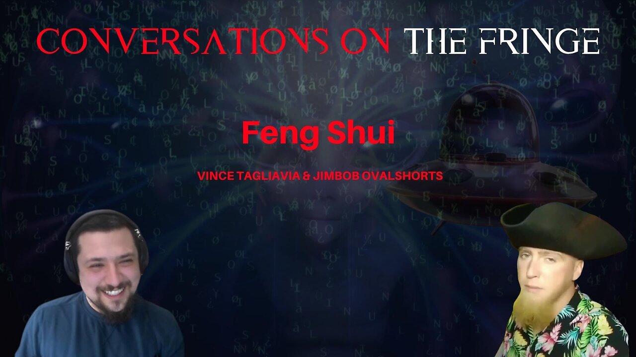 Exploring Feng Shui | w/ Vince T. and Jimbob Ovalshorts | Conversations On The Fringe