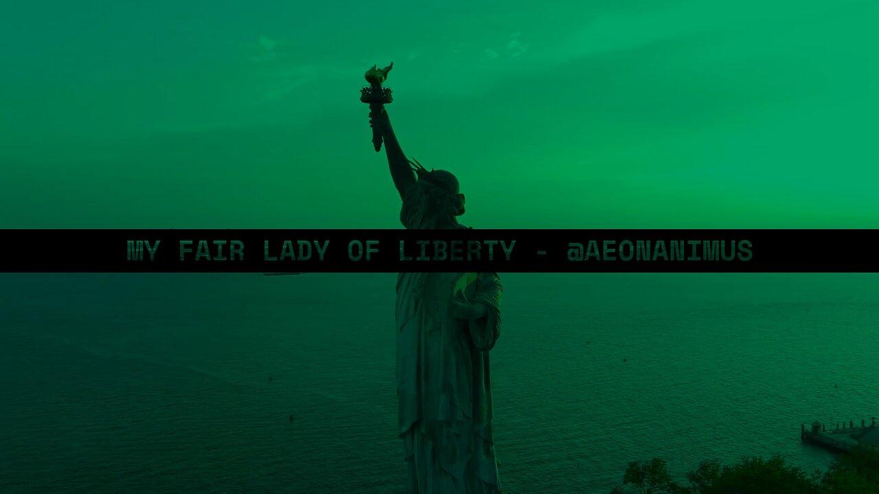 My Fair Lady of Liberty - @AeonAnimus