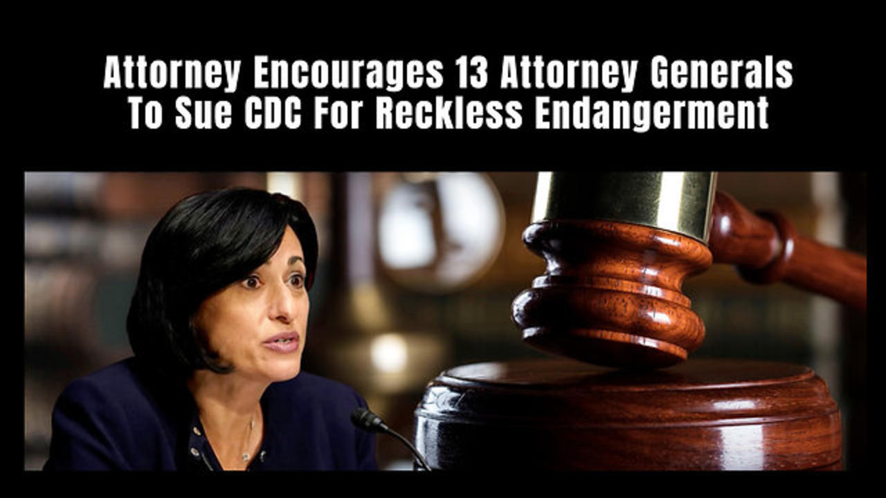 Attorney Encourages 13 Attorney Generals To Sue CDC For Reckless Endangerment