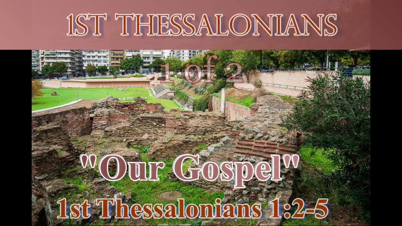 003 Our Gospel (1 Thessalonians 1:2-5) 1 of 2