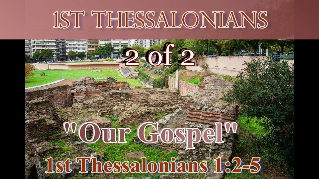 004 Our Gospel (1 Thessalonians 1:2-5) 2 of 2
