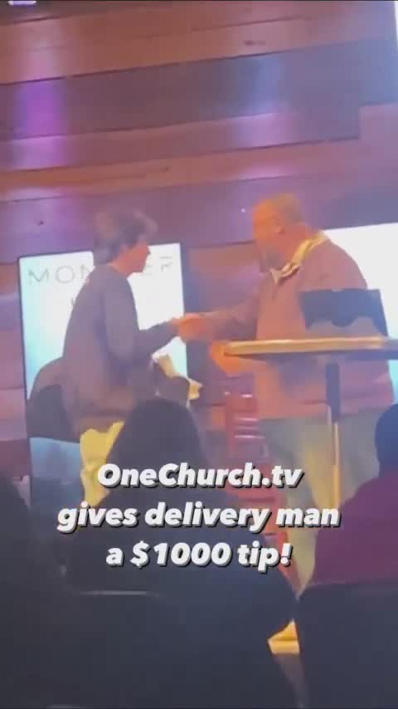 oneChurch.tv gives delivery driver a $1000 tip!