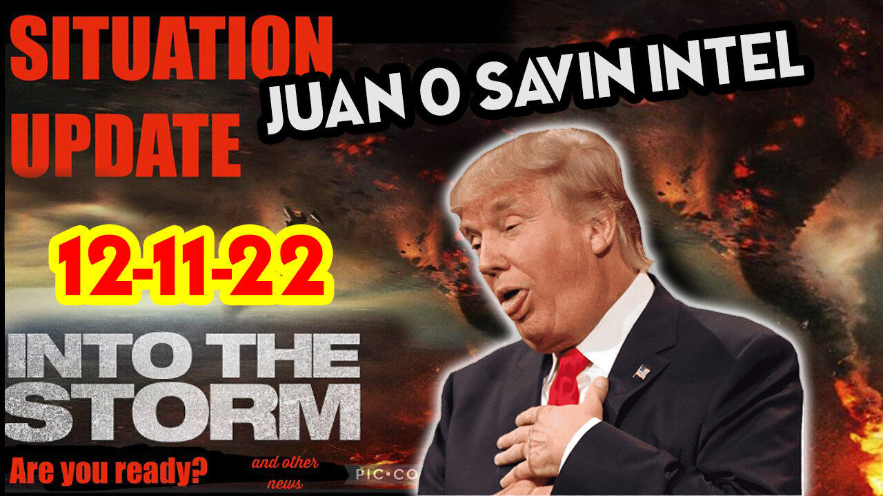 Situation Update 12/11/22 ~ Trump Arrest/Juan O Savin, Ebs Close, White Hat Military