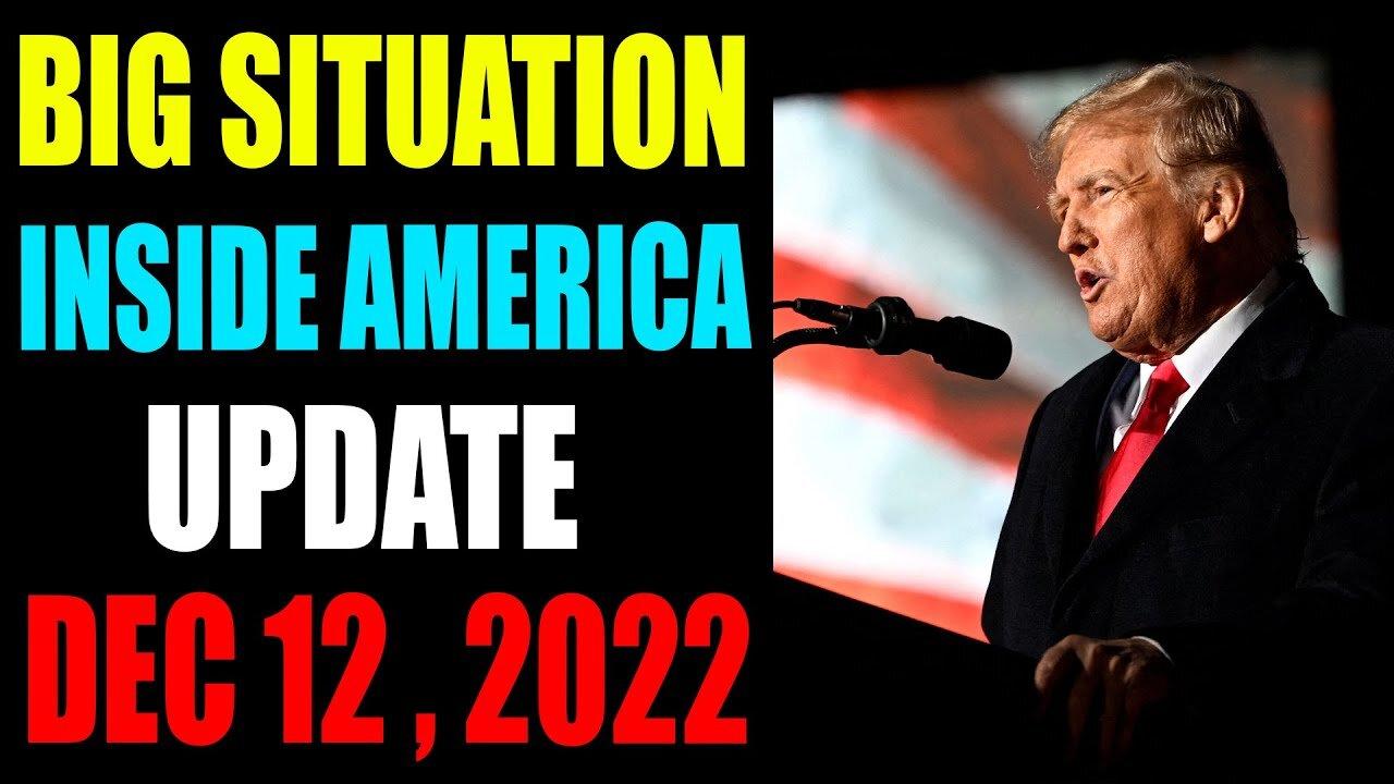 BIG SITUATION INSIDE AMERICA UPDATE OF TODAY'S DECEMBER 12 , 2022 - TRUMP NEWS