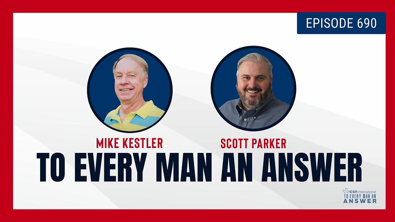 Episode 690 - Pastor Mike Kestler and Pastor Scott Parker on To Every Man An Answer