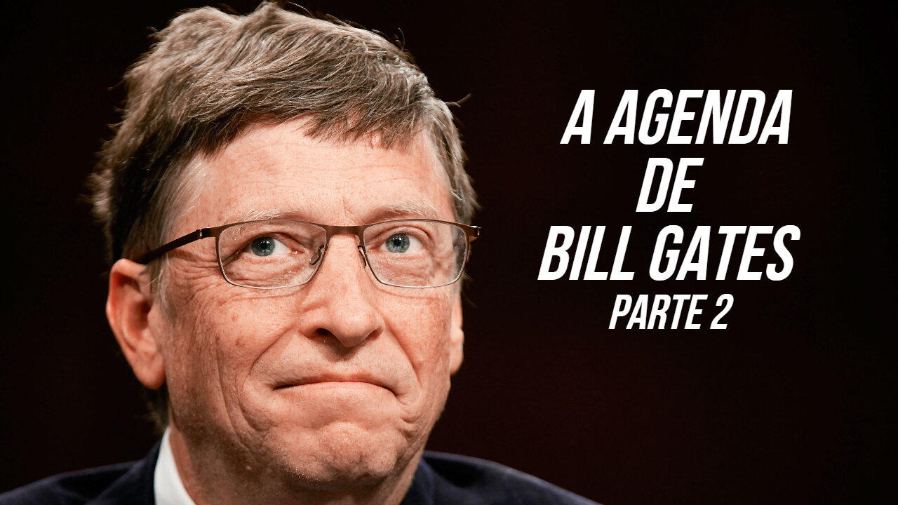 A Agenda de Bill Gates - Parte 2