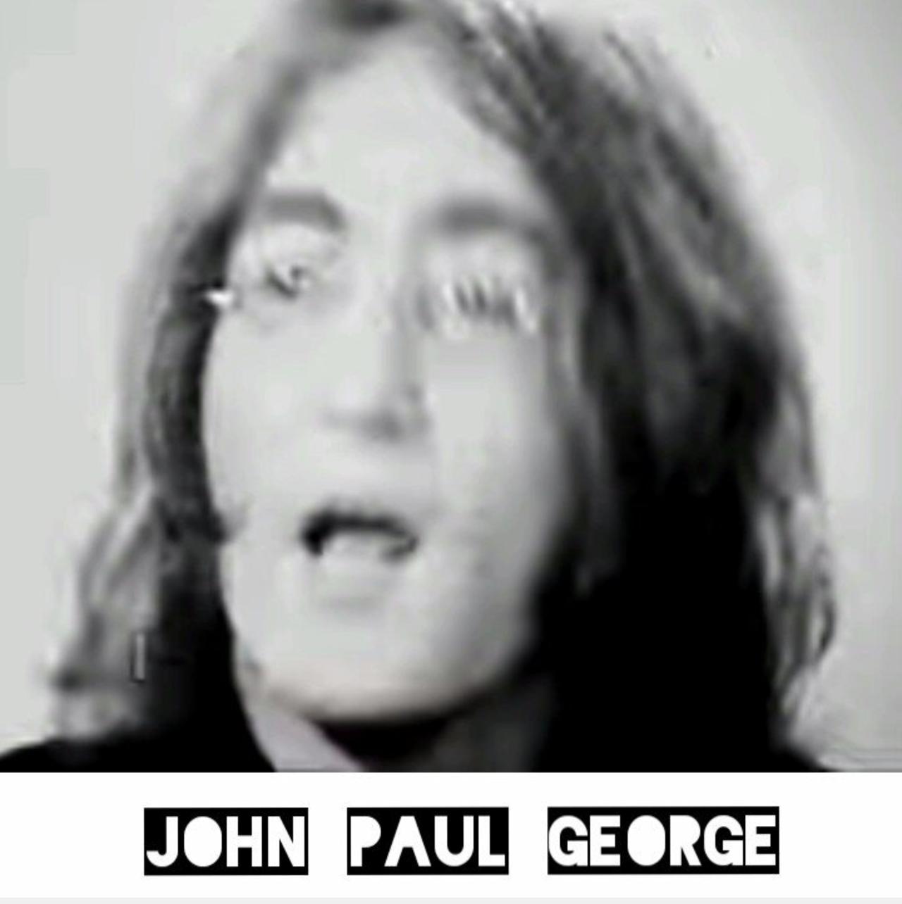 JOHN, PAUL, GEORGE