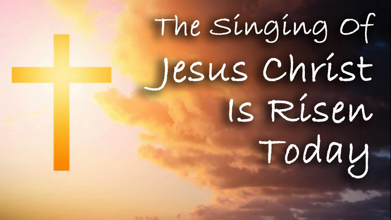 The Singing Of Jesus Christ Is Risen Today -- - One News Page VIDEO