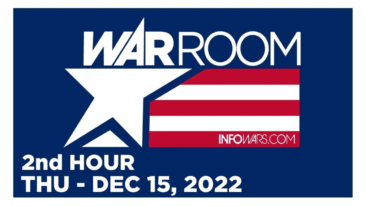 WAR ROOM [2 of 3] Thursday 12/15/22 • News, Reports & Analysis • Infowars