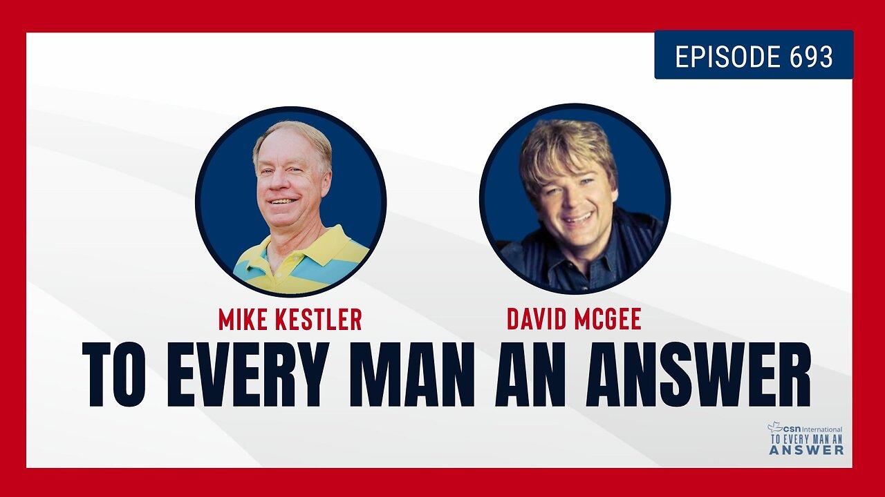 Episode 693- Pastor Mike Kestler and David McGee on To Every Man An Answer