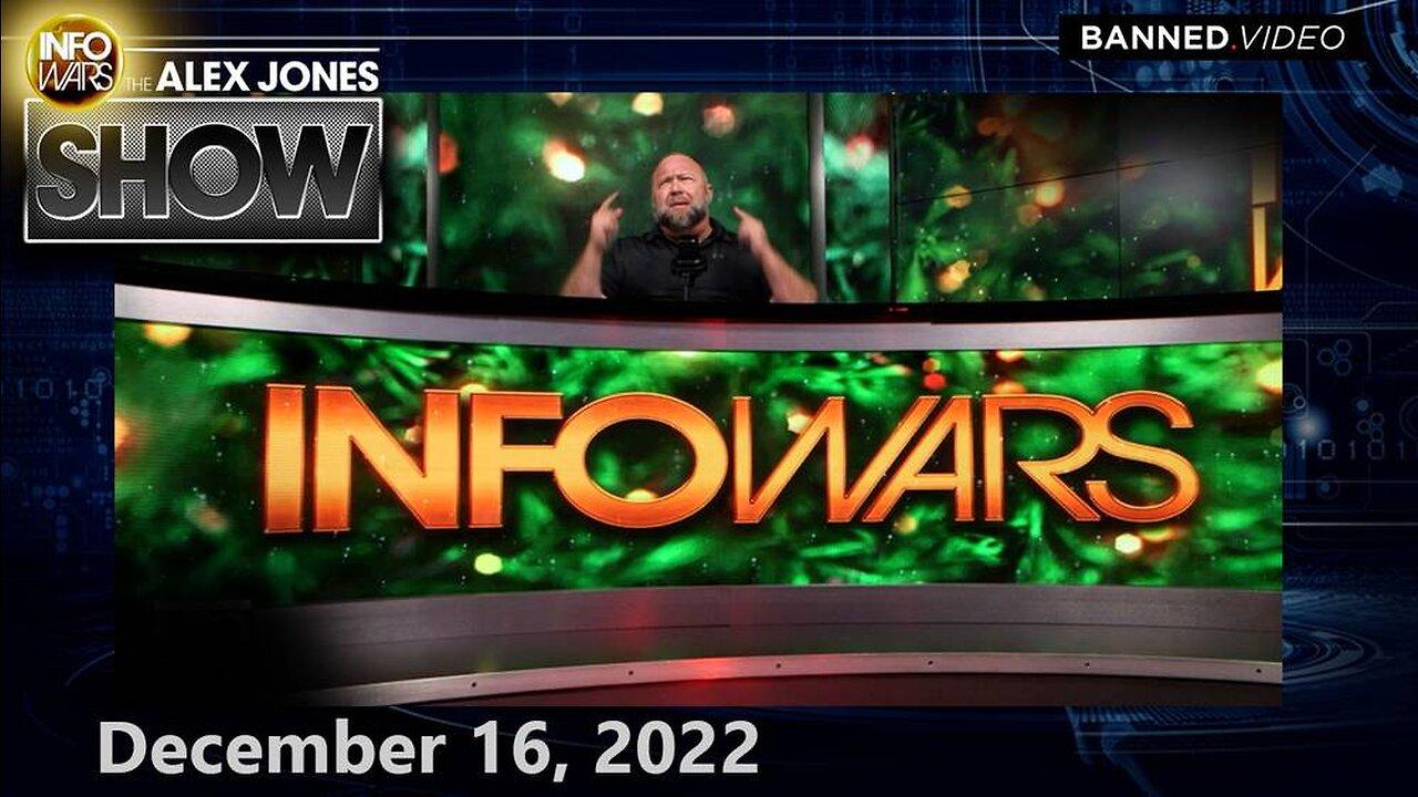 Emergency Friday Broadcast! This Is An Absolute Must Watch Edition of The Alex Jones Show – 12/16/22
